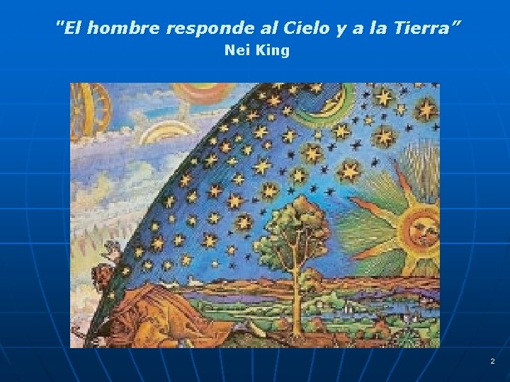 "El hombre responde al Cielo y a la Tierra” Nei King 2 