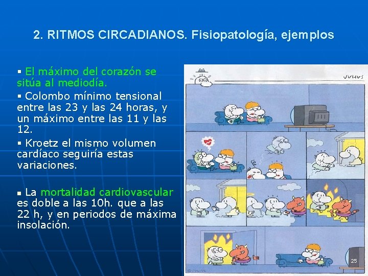 2. RITMOS CIRCADIANOS. Fisiopatología, ejemplos § El máximo del corazón se sitúa al mediodía.