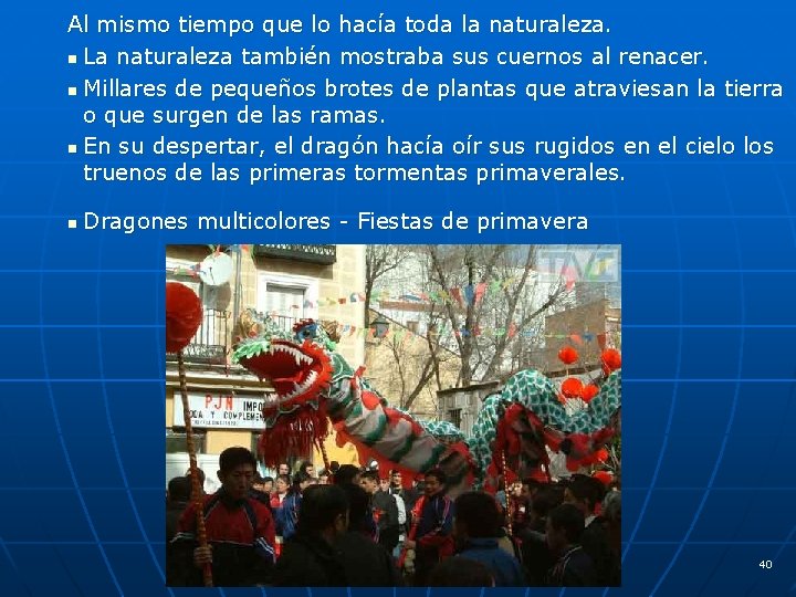 Al mismo tiempo que lo hacía toda la naturaleza. n La naturaleza también mostraba