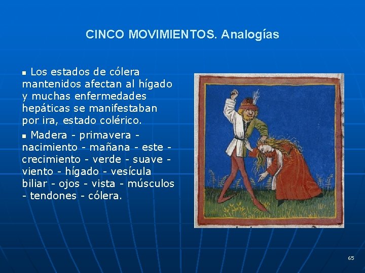 CINCO MOVIMIENTOS. Analogías Los estados de cólera mantenidos afectan al hígado y muchas enfermedades