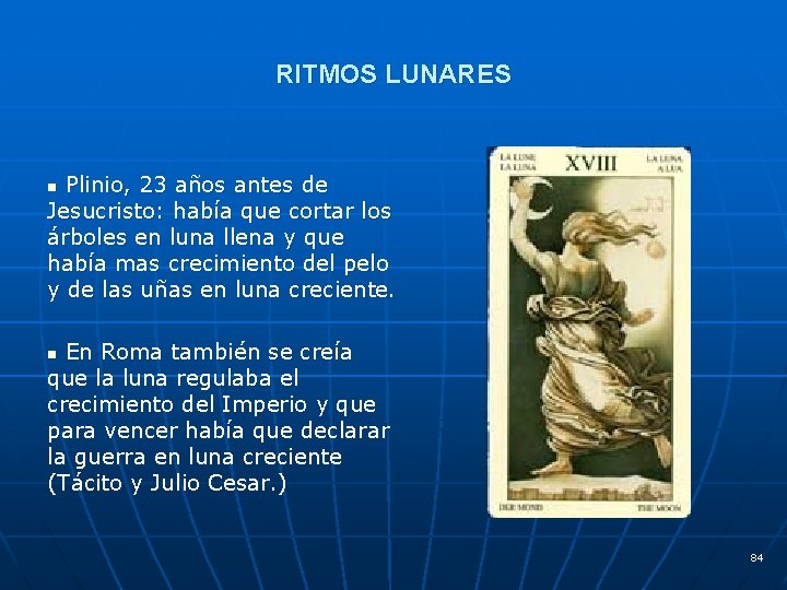 RITMOS LUNARES Plinio, 23 años antes de Jesucristo: había que cortar los árboles en