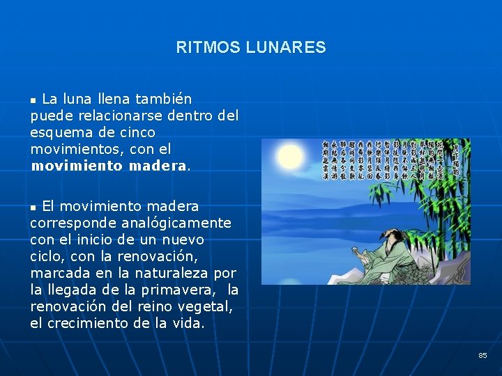 RITMOS LUNARES La luna llena también puede relacionarse dentro del esquema de cinco movimientos,