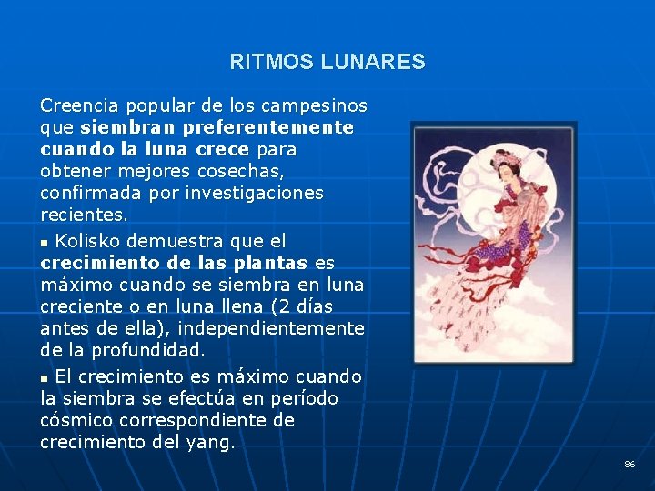 RITMOS LUNARES Creencia popular de los campesinos que siembran preferentemente cuando la luna crece