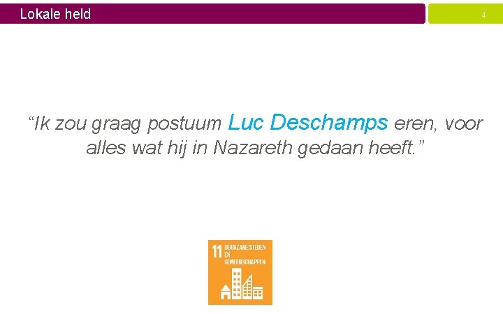 Lokale held 4 “Ik zou graag postuum Luc Deschamps eren, voor alles wat hij