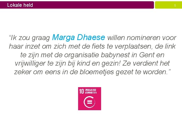 Lokale held 5 “Ik zou graag Marga Dhaese willen nomineren voor haar inzet om