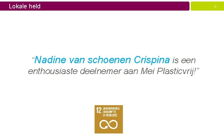 Lokale held “Nadine van schoenen Crispina is een enthousiaste deelnemer aan Mei Plasticvrij!” 6