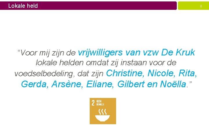 Lokale held “Voor mij zijn de vrijwilligers van vzw De Kruk lokale helden omdat