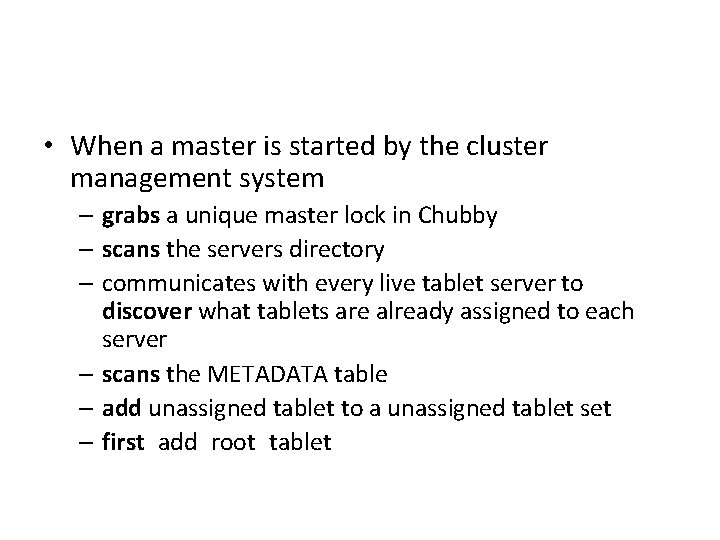  • When a master is started by the cluster management system – grabs