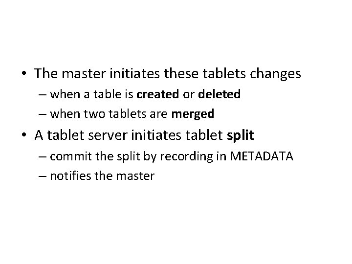  • The master initiates these tablets changes – when a table is created