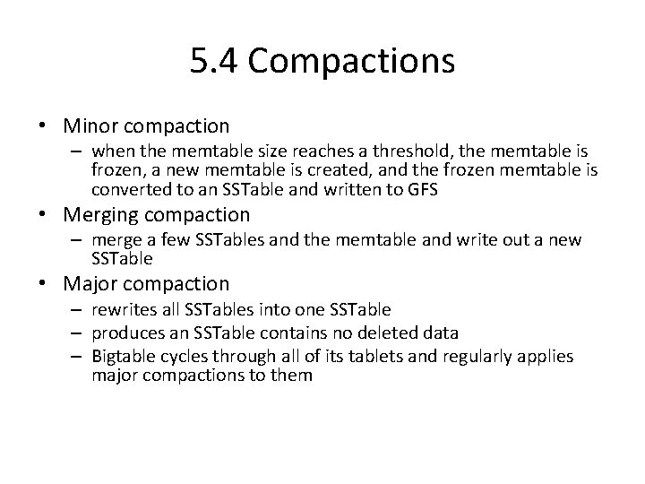 5. 4 Compactions • Minor compaction – when the memtable size reaches a threshold,