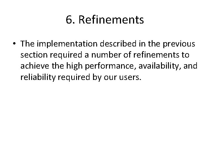 6. Refinements • The implementation described in the previous section required a number of