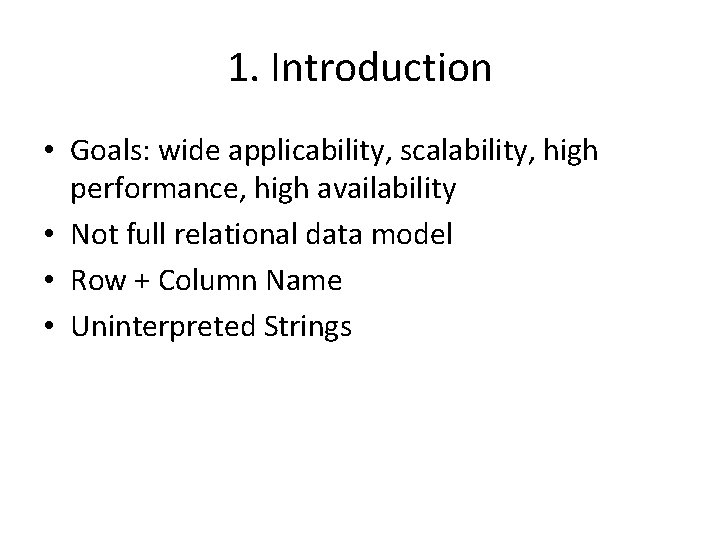1. Introduction • Goals: wide applicability, scalability, high performance, high availability • Not full