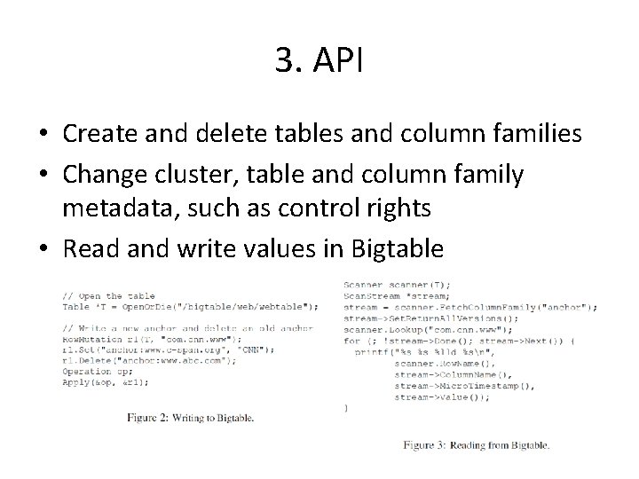 3. API • Create and delete tables and column families • Change cluster, table