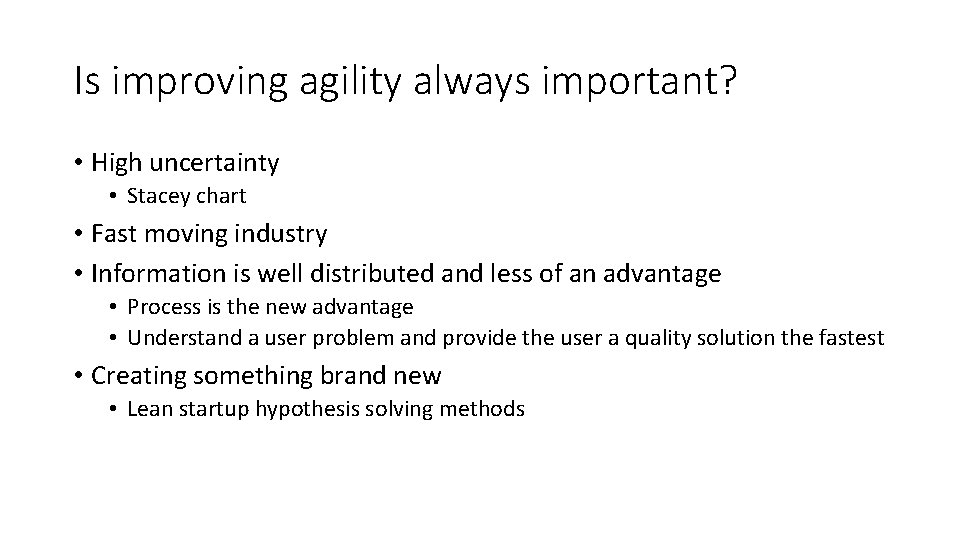 Is improving agility always important? • High uncertainty • Stacey chart • Fast moving