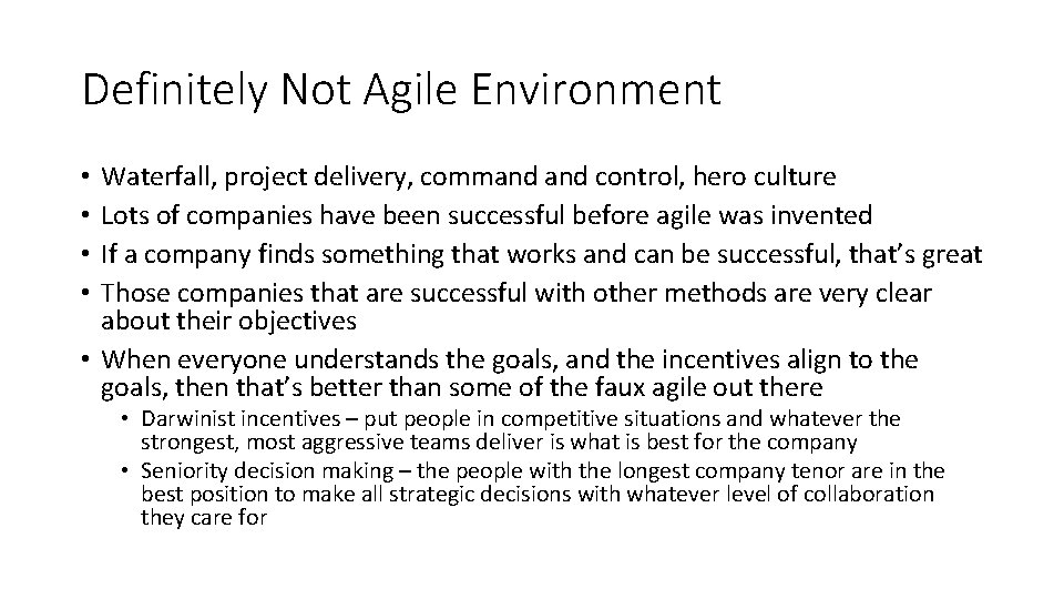 Definitely Not Agile Environment Waterfall, project delivery, command control, hero culture Lots of companies