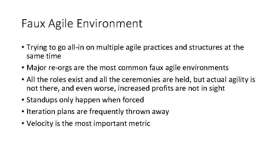 Faux Agile Environment • Trying to go all-in on multiple agile practices and structures