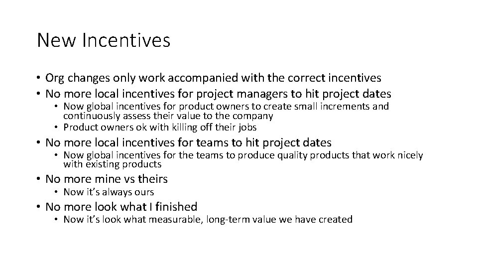 New Incentives • Org changes only work accompanied with the correct incentives • No