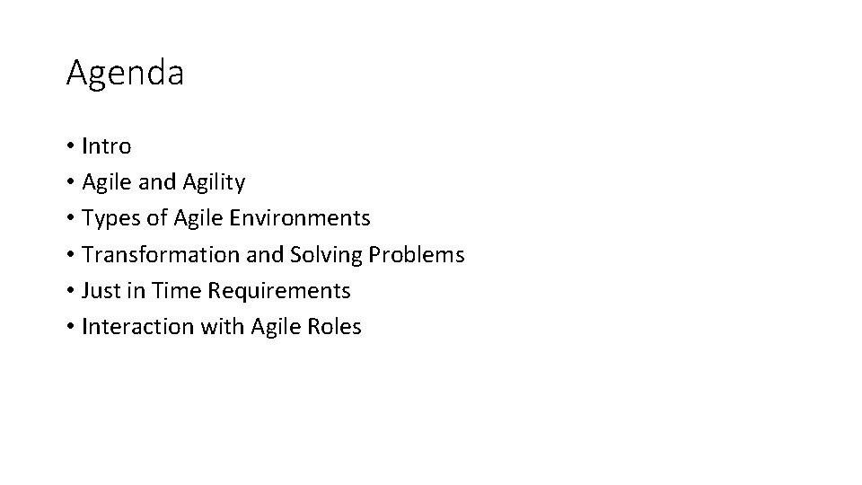 Agenda • Intro • Agile and Agility • Types of Agile Environments • Transformation