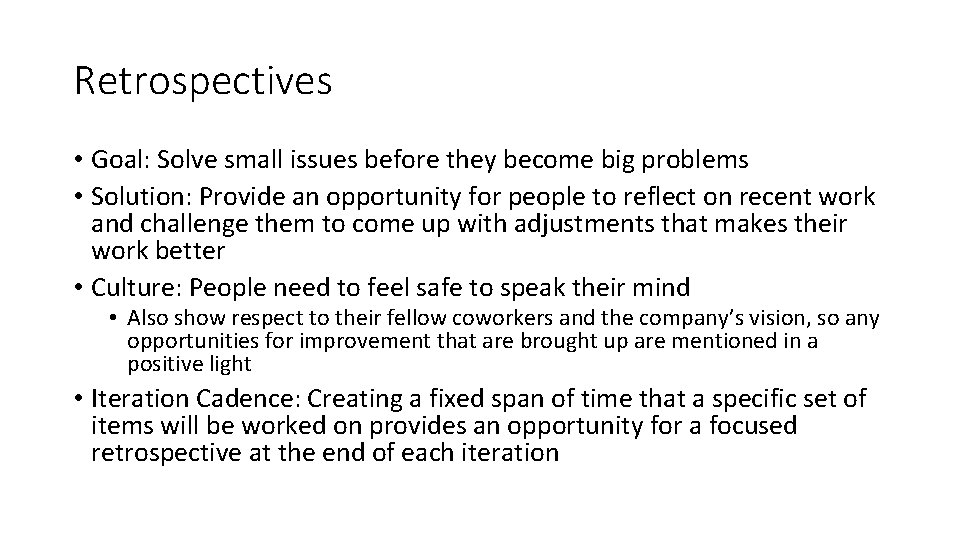 Retrospectives • Goal: Solve small issues before they become big problems • Solution: Provide