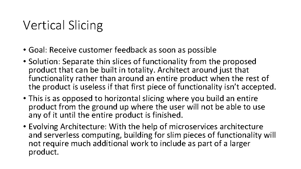 Vertical Slicing • Goal: Receive customer feedback as soon as possible • Solution: Separate