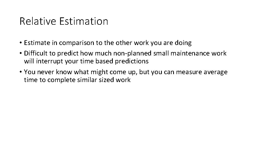 Relative Estimation • Estimate in comparison to the other work you are doing •