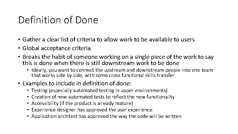 Definition of Done • Gather a clear list of criteria to allow work to