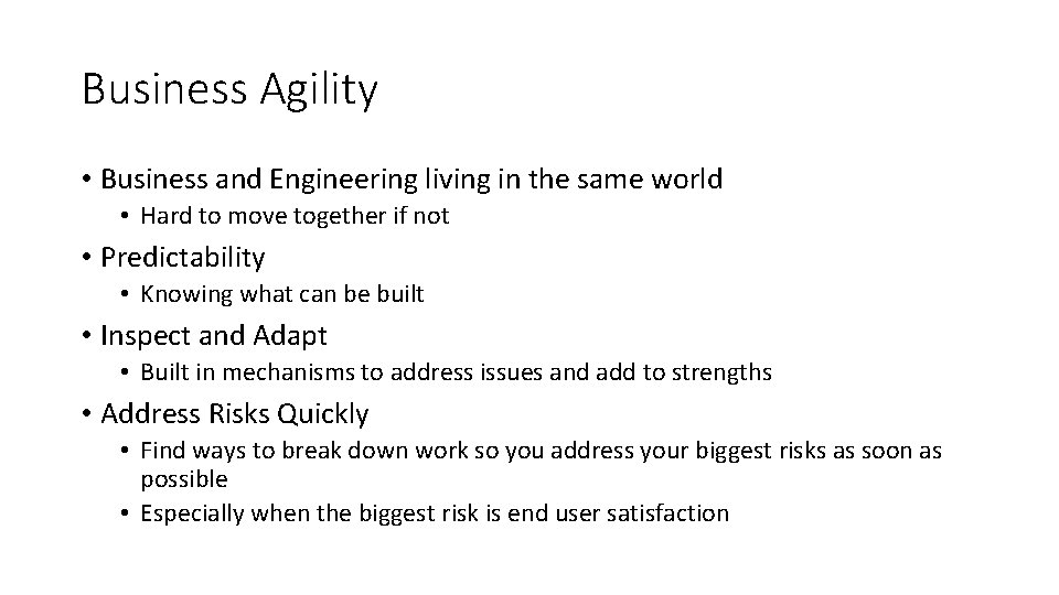 Business Agility • Business and Engineering living in the same world • Hard to