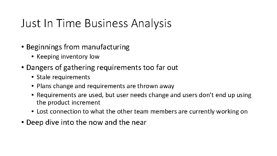 Just In Time Business Analysis • Beginnings from manufacturing • Keeping inventory low •