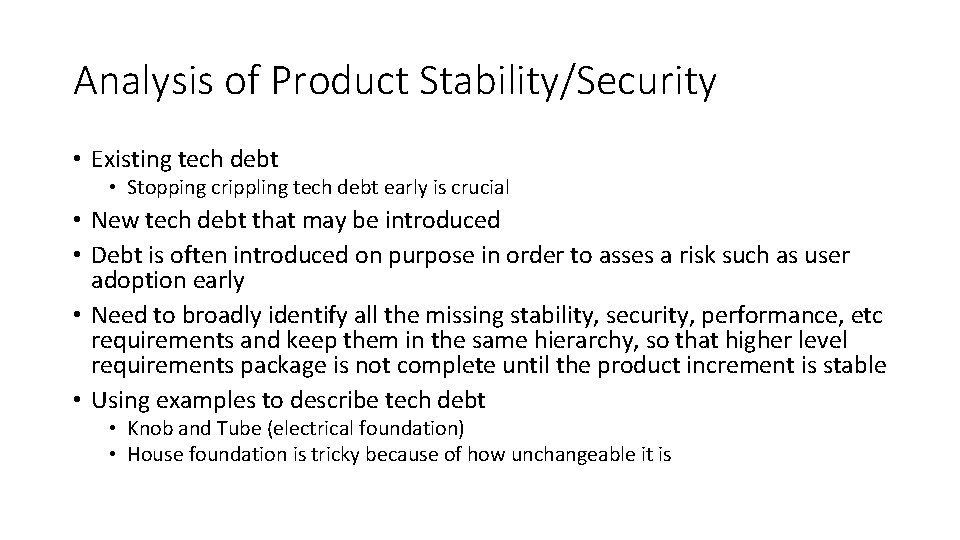Analysis of Product Stability/Security • Existing tech debt • Stopping crippling tech debt early