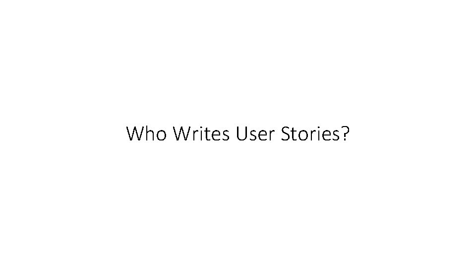 Who Writes User Stories? 