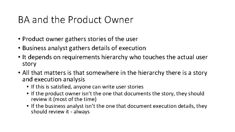 BA and the Product Owner • Product owner gathers stories of the user •