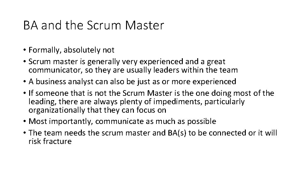 BA and the Scrum Master • Formally, absolutely not • Scrum master is generally