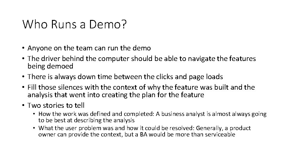 Who Runs a Demo? • Anyone on the team can run the demo •