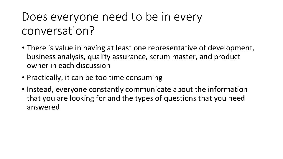 Does everyone need to be in every conversation? • There is value in having