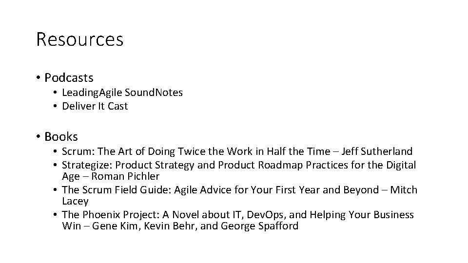 Resources • Podcasts • Leading. Agile Sound. Notes • Deliver It Cast • Books