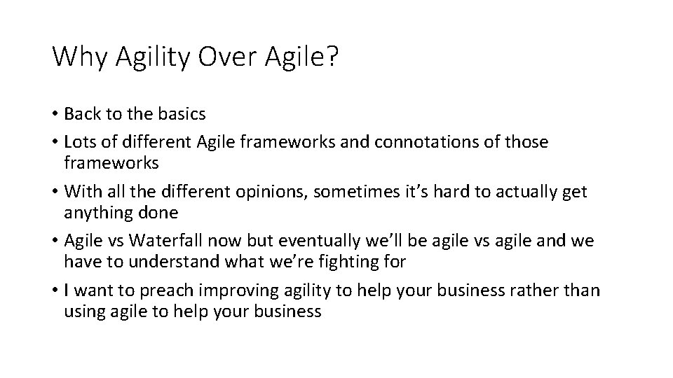 Why Agility Over Agile? • Back to the basics • Lots of different Agile