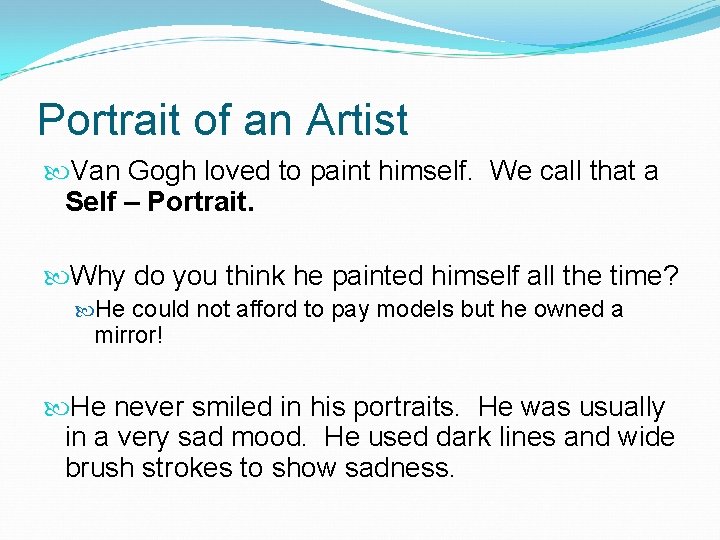 Portrait of an Artist Van Gogh loved to paint himself. We call that a