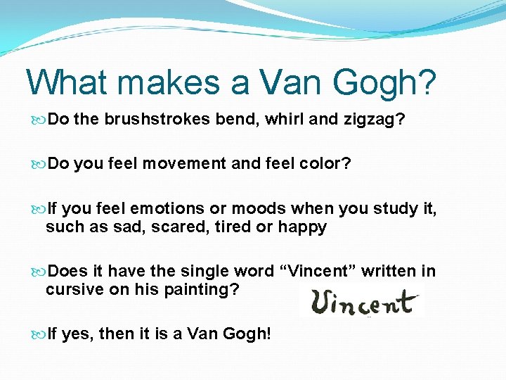What makes a Van Gogh? Do the brushstrokes bend, whirl and zigzag? Do you