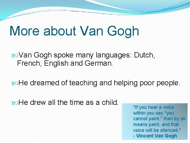More about Van Gogh spoke many languages: Dutch, French, English and German. He dreamed