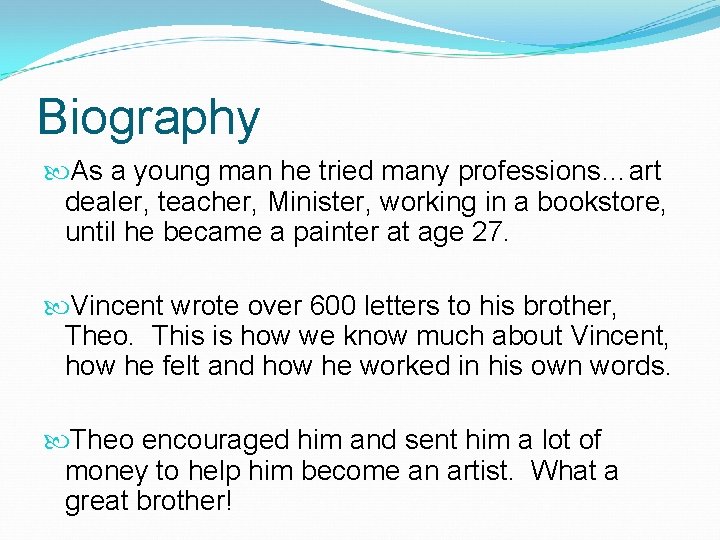 Biography As a young man he tried many professions…art dealer, teacher, Minister, working in