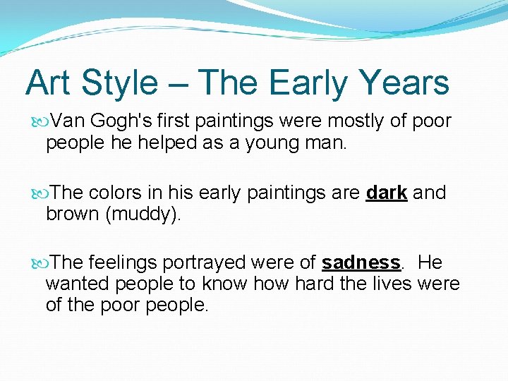 Art Style – The Early Years Van Gogh's first paintings were mostly of poor