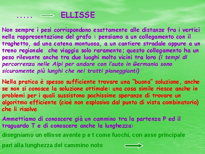 . . . ELLISSE Non sempre i pesi corrispondono esattamente alle distanze fra i