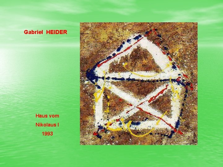 Gabriel HEIDER Haus vom Nikolaus I 1993 