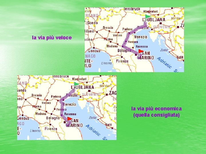 la via più veloce la via più economica (quella consigliata) 