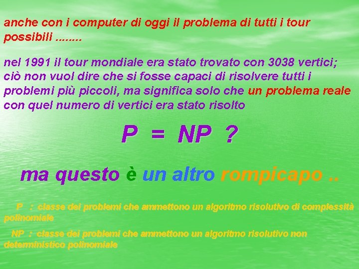 anche con i computer di oggi il problema di tutti i tour possibili. .