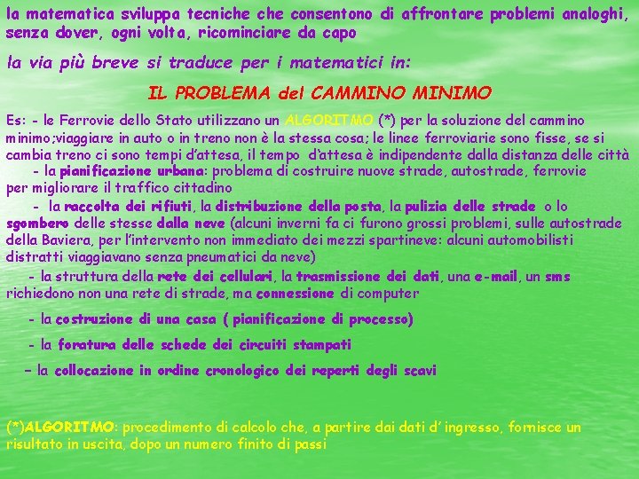 la matematica sviluppa tecniche consentono di affrontare problemi analoghi, senza dover, ogni volta, ricominciare