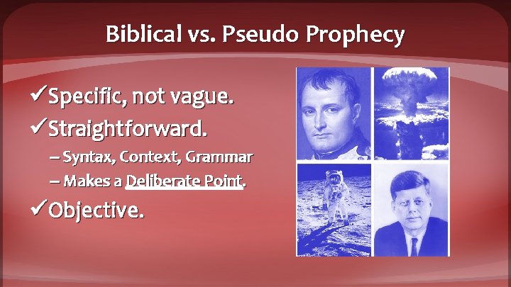 Biblical vs. Pseudo Prophecy üSpecific, not vague. üStraightforward. – Syntax, Context, Grammar – Makes