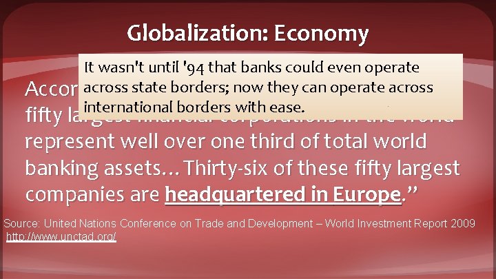 Globalization: Economy It wasn't until '94 that banks could even operate acrossto state borders;