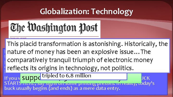 Globalization: Technology This placid transformation is astonishing. Historically, the It's one of of those