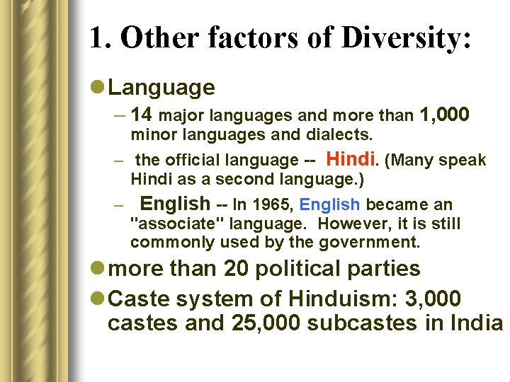 1. Other factors of Diversity: l Language – 14 major languages and more than